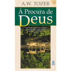 À Procura de Deus - A.W. Tozer
